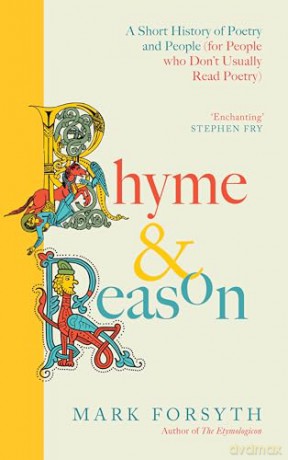 Rhyme and Reason: A Short History of British Poetry from the #1 bestselling author of The Etymologicon - Mark Forsyth [KSIĄŻKA]