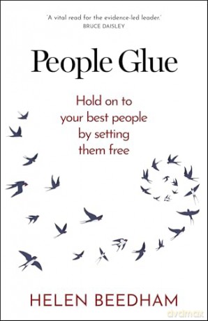 People Glue: Hold on to your best people by setting them free - Helen Beedham [KSIĄŻKA]