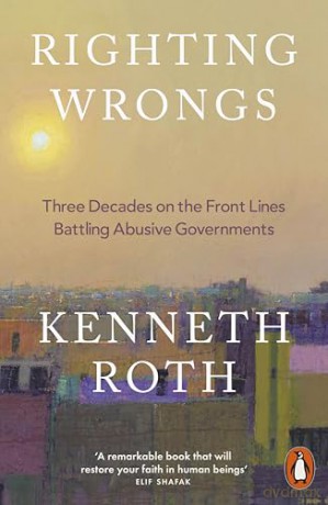 Righting Wrongs: Three Decades on the Front Lines Battling Abusive Governments - Kenneth Roth [KSIĄŻKA]