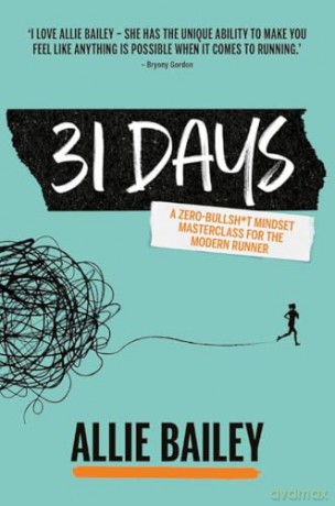 31 Days: A zero-bull mindset masterclass for the modern runner - Allie Bailey [KSIĄŻKA]