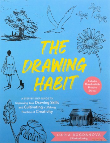 The Drawing Habit: A Step-by-Step Guide to Improving Your Drawing Skills and Cultivating a Lifelong Practice of Creativity - Includes Downloadable Practice Sheets! - Daria Bogdanova [KSIĄŻKA]