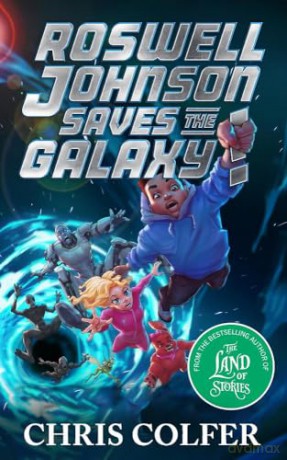 Roswell Johnson Saves the Galaxy!: Book 2: An action-packed adventure from the bestselling author of The Land of Stories - Chris Colfer [KSIĄŻKA]