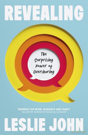 Revealing: The Surprising Power of Oversharing - Leslie John [KSIĄŻKA]