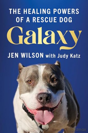 Galaxy: The Healing Powers of a Rescue Dog - Judy Katz [KSIĄŻKA]