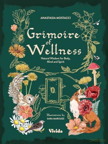Grimoire of Wellness: Natural Wisdom for Body, Mind and Spirit (VIVIDA) - Anastasia Mostacci [KSIĄŻKA]
