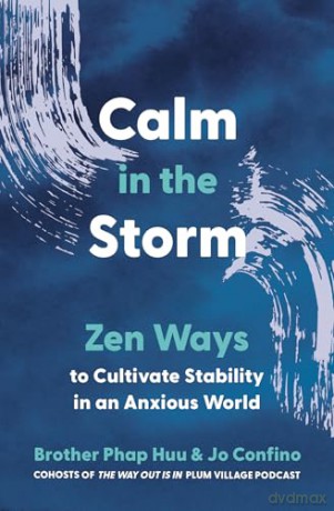Calm in the Storm: Zen Ways to Cultivate Stability in an Anxious World - Brother Phap Huu [KSIĄŻKA]