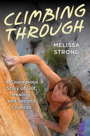Climbing Through: A Courageous Story of Grit, Healing, and Second Chances - Melissa Strong [KSIĄŻKA]