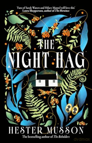 The Night Hag: The thrilling new historical mystery from the acclaimed, bestselling author of The Beholders - Hester Musson [KSIĄŻKA]