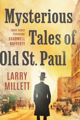 Mysterious Tales of Old St. Paul: Three Cases Featuring Shadwell Rafferty - Larry Millett [KSIĄŻKA]