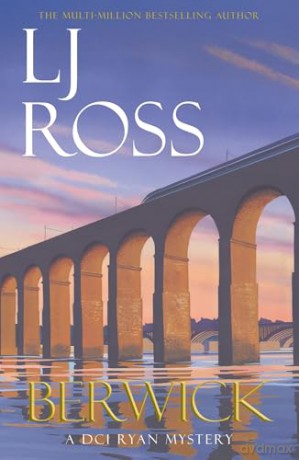 Berwick: The thrilling detective murder mystery from the bestselling author of Holy Island (The DCI Ryan Mysteries, 24) - LJ Ross [KSIĄŻKA]