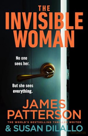 The Invisible Woman: An addictive twisty new thriller from Sunday Times bestselling crime author - James Patterson [KSIĄŻKA]