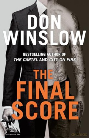 The Final Score: Don't miss the gripping new crime thriller collection from the bestselling author of THE CARTEL and CITY ON FIRE - Don Winslow [KSIĄŻKA]