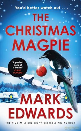 The Christmas Magpie: Behind the twinkling lights, danger watches closely - a terrifying festive thriller from the multi-million copy bestselling author - Mark Edwards [KSIĄŻKA]