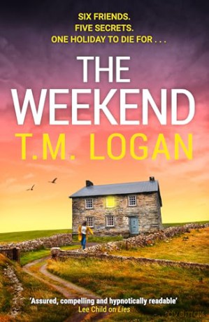 The Weekend: Pre-order the BRAND NEW unmissable thriller from the Sunday Times bestselling author of THE HOLIDAY and THE MOTHER - T.M. Logan [KSIĄŻKA]