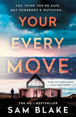Your Every Move: The BRAND NEW, unputdownable psych thriller of 2026, the GRIPPING NUMBER ONE BESTSELLER - Sam Blake [KSIĄŻKA]