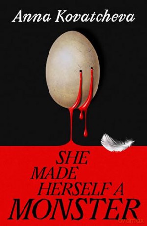 She Made Herself A Monster: A gripping and dark feminist novel - Anna Kovatcheva [KSIĄŻKA]