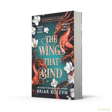 The Wings That Bind: The BRAND-NEW INSTALMENT and hottest, MUST-READ dark academia, enemies-to-lovers fantasy romance, with dragons and vampires, for 2026!: Book 3 (Bloodwing Academy) - Briar Boleyn [KSIĄŻKA]