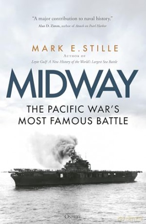 Midway: The Pacific War's Most Famous Battle - Mark Stille [KSIĄŻKA]