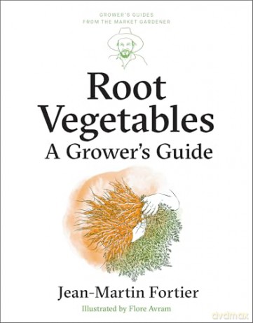 Root Vegetables: A Grower's Guide: 4 (Grower's Guides from the Market Gardener, 4) - Jean-Martin Fortier [KSIĄŻKA]