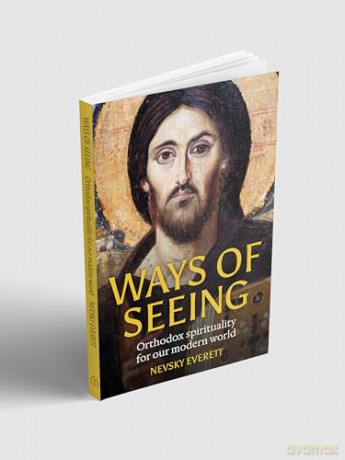 Ways of Seeing: Orthodox spirituality for our modern world [KSIĄŻKA]
