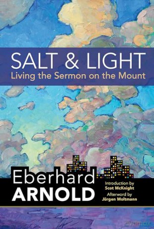 Salt and Light: Living the Sermon on the Mount (Eberhard Arnold Centennial Editions) - Eberhard Arnold [KSIĄŻKA]