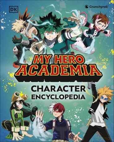 My Hero Academia Character Encyclopedia: The Official Companion to More Than 100 Heroes, Villains, Students, and Teachers from the Hit Anime TV Series [KSIĄŻKA]