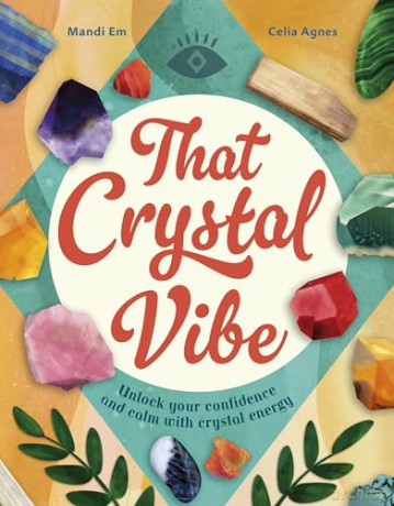 That Crystal Vibe: Unlock your confidence and calm with crystal energy - Mandi Em [KSIĄŻKA]