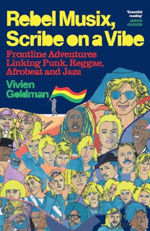 Rebel Musix, Scribe on a Vibe: Frontline Adventures Linking Punk, Reggae, Afrobeat and Jazz - Vivien Goldman [KSIĄŻKA]