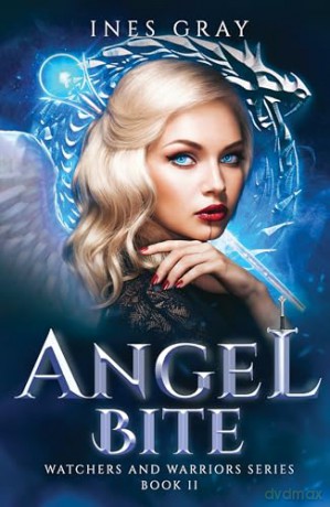 Angel Bite: Watchers and Warriors Series, Book II - Ines Gray [KSIĄŻKA]