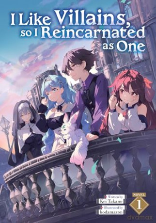 I Like Villains, so I Reincarnated as One (Light Novel) Vol. 1 - Kei Takano [KSIĄŻKA]