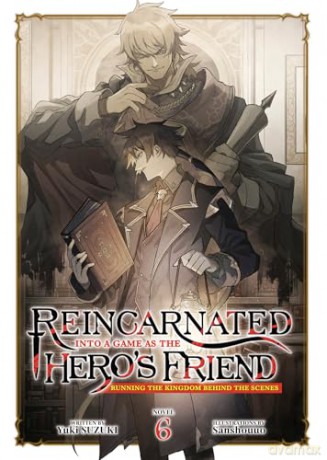 Reincarnated Into a Game as the Hero's Friend: Running the Kingdom Behind the Scenes (Light Novel) Vol. 6 - Yuki Suzuki [KSIĄŻKA]