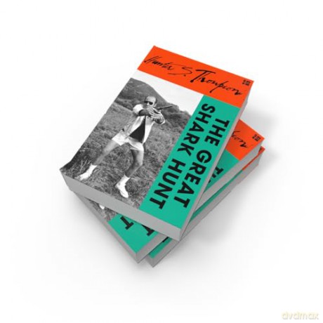 The Great Shark Hunt: Strange Tales from a Strange Time - Hunter S. Thompson [KSIĄŻKA]