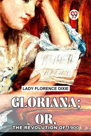 Gloriana; Or, The Revolution Of 1900 - Lady Florence Dixie [KSIĄŻKA]