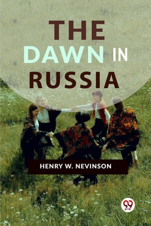 The Dawn In Russia - Henry W. Nevinson [KSIĄŻKA]