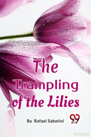 The Trampling Of The Lilies - Rafael Sabatini [KSIĄŻKA]