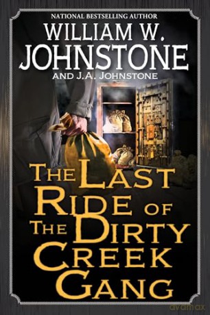 The Last Ride of the Dirty Creek Gang - J.A. Johnstone [KSIĄŻKA]