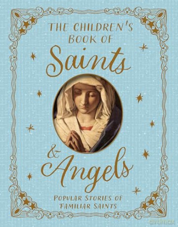 The Children's Book of Saints and Angels: Popular Stories of Familiar Saints - Claire Llewellyn [KSIĄŻKA]