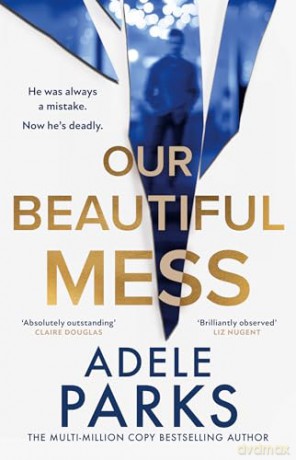 Our Beautiful Mess: The instant Sunday Times bestseller, a gripping must-read domestic thriller from the bestselling author of Just Between Us - new for 2026! - Adele Parks [KSIĄŻKA]