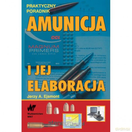 Amunicja i jej elaboracja - praktyczny poradnik [KSIĄŻKA]