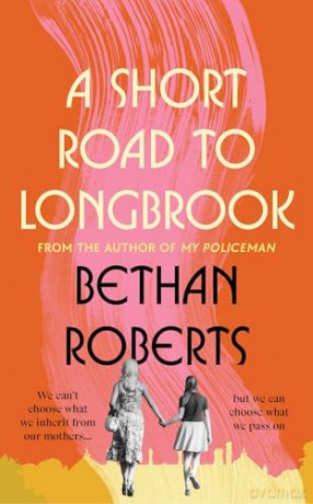 A Short Road to Longbrook: From the author of bestseller My Policeman which became the hit film starring Harry Styles - Bethan Roberts [KSIĄŻKA]