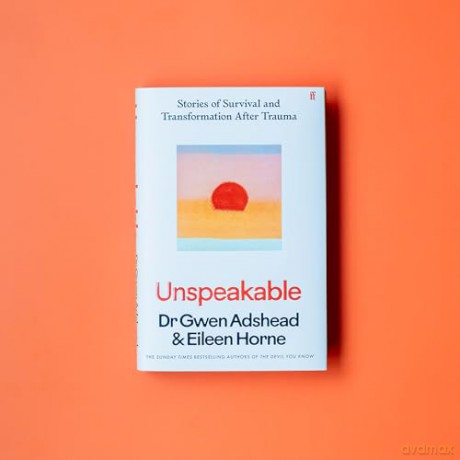 Unspeakable: Stories of Survival and Transformation After Trauma - 'Profoundly moving' Siri Hustvedt - Gwen Adshead [KSIĄŻKA]