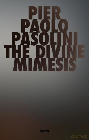 The Divine Mimesis: 1 (Critical Century) - Pier Paolo Pasolini [KSIĄŻKA]