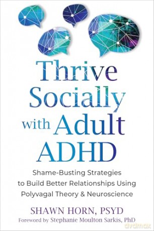 The Adult ADHD Guide to Social Success: Regulate Emotions and Build Better Relationships Using Polyvagal Theory and Neuroscience - Shawn Horn [KSIĄŻKA]