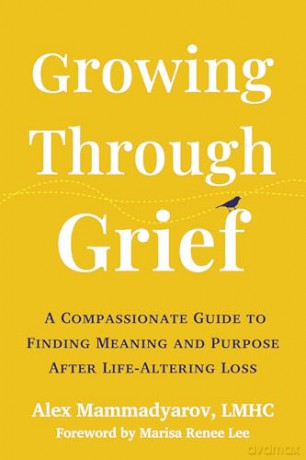 Growing Through Grief: A Compassionate Guide to Finding Meaning and Purpose After Life-Altering Loss - Alex Mammadyarov [KSIĄŻKA]