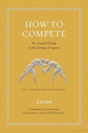 How to Compete: An Ancient Guide to the Virtues of Sports (Ancient Wisdom for Modern Readers) - Lucian [KSIĄŻKA]