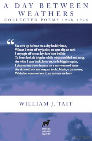A Day Between Weathers: Collected Poems 1938-1978: 6 (Northus Shetland Classics) - William J. Tait [KSIĄŻKA]