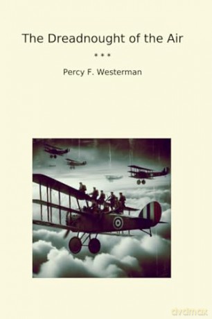 The Dreadnought of the Air (Edition2024) - Percy F Westerman [KSIĄŻKA]