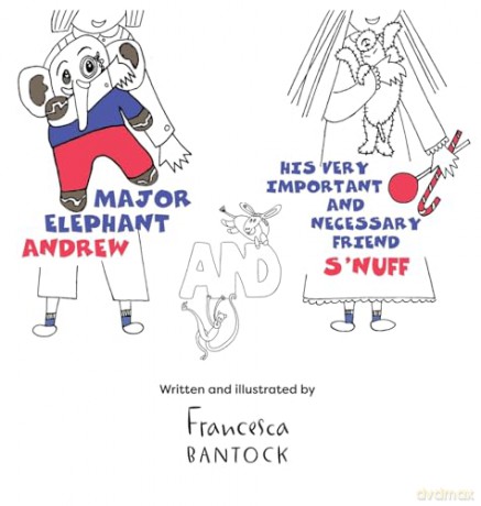 Major Elephant Andrew: and his very important and necessary friend S'nuff - Francesca Bantock [KSIĄŻKA]