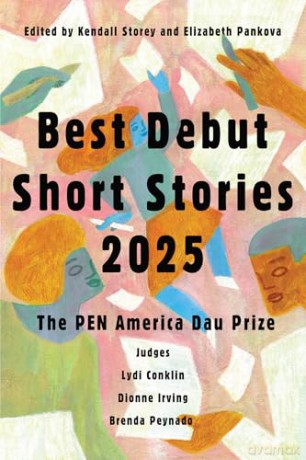 Best Debut Short Stories 2025: The PEN America Dau Prize: 9 [KSIĄŻKA]
