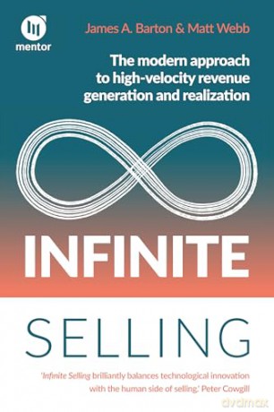 Infinite Selling: The modern approach to high-velocity revenue generation and realization - James A. Barton [KSIĄŻKA]